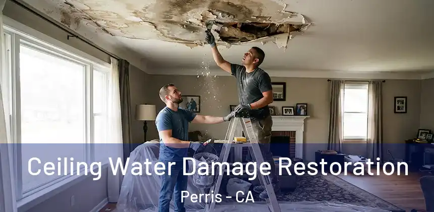  Ceiling Water Damage Restoration Perris - CA