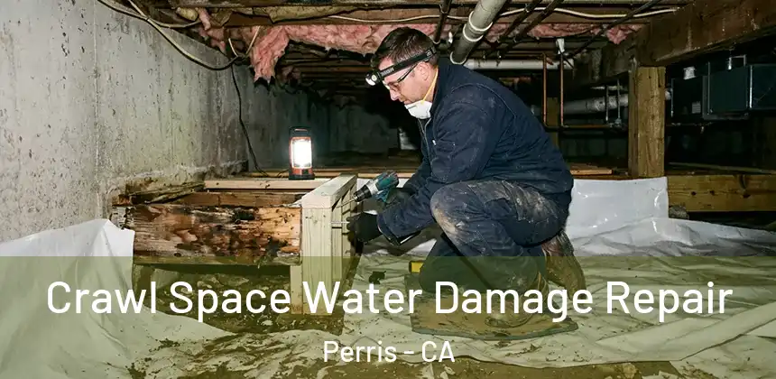  Crawl Space Water Damage Repair Perris - CA